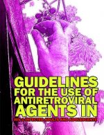 Guidelines for the Use of Antiretroviral Agents in HIV-1 Infected Adults and Adolescents