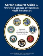 Career Resource Guide for Uninformed Services Environmental Health Practitioners