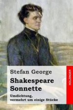 Shakespeare. Sonnette: Umdichtung, vermehrt um einige Stücke