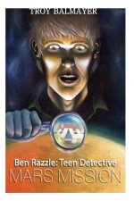 Ben Razzle: Teen Detective: Mars Mission