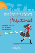 Imperfect Perfectionist: Seasonal Secrets for a Happy and Balanced Life