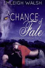 A Chance of Fate: Dominion Creek Pack Book 1