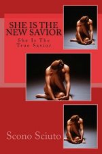 She Is The New Savior: She Is the True Savior