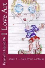 I Love Art: Book 4 - I Can Draw Cartoons