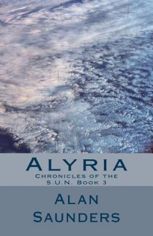 Alyria: Chronicles of the S.U.N. Book 3