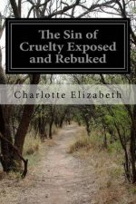 The Sin of Cruelty Exposed and Rebuked