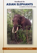 Handbook on Asian Elephants: a compilation of basic information