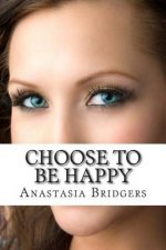 Choose To Be Happy