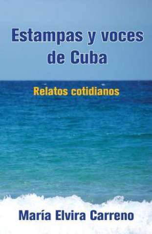 Estampas y voces de Cuba: Relatos cotidianos