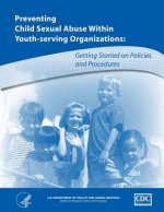 Preventing Child Abuse Within Youth-Serving Organizations: Getting Started on Policies and Procedures