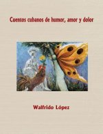 Cuentos cubanos de humor, amor y dolor