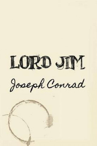 Lord Jim: Original and Unabridged