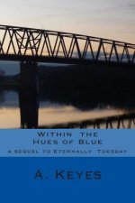 Within the Hues of Blue: sequel to eternally tuesday