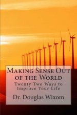 Making Sense Out of the World: Twenty Two Ways to Improve Your Life