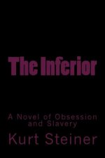 The Inferior: A Novel of Obsession and Slavery