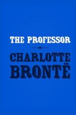 The Professor: Original and Unabridged