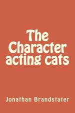 The Character acting cats: Tales of nine plus cats
