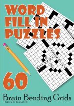 Word Fill In Puzzles: 60 Brain Bending Grids