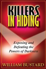 Killers In Hiding: Exposing and Defeating the Powers of Darkness