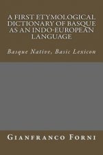 First Etymological Dictionary of Basque as an Indo-European Language
