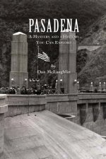 Pasadena: A Mystery and a History You Can Explore