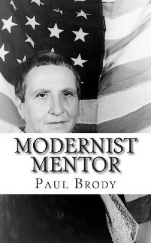 Modernist Mentor: A Biography of Gertrude Stein