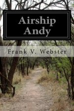Airship Andy: Or the Luck of a Brave Boy