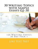 30 Writing Topics with Sample Essays Q1-30: 120 Writing Topics 30 Day Pack 1