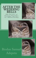 After the Wedding Bells: The Secrets of Staying Together in a Relationship