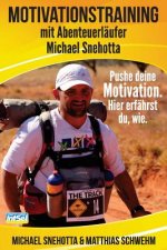 Motivationstraining mit Abenteuerläufer Michael Snehotta: Pushe deine Motivation. Hier erfährst du, wie.
