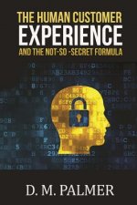 Human Customer Experience and the Not-So- Secret Formula