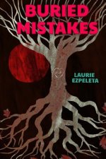 Buried Mistakes: A Cry For Justice From Beyond The Grave
