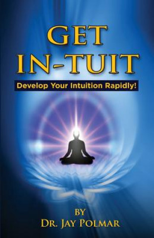 Get In-Tuit: Develop Your Intuition Rapidly
