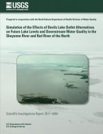 Simulation of the Effects of Devils Lake Outlet Alternatives on Future Lake Levels and Downstream Water Quality in the Sheyenne River and Red River of