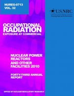 Occupational Radiation Exposure and Commercial Nuclear Power Reactors and Other Facilities 2010: Forty-Third Annual Report