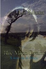 Blue Moon Dreams: A Story Set in Africa