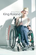 King Roland: Through the universe in a wheelchair