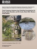 Flood-Frequency Analyses from Paleoflood Investigations for Spring, Rapid, Boxelder, and Elk Creeks, Black Hills, Western South Dakota