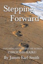 Stepping Forward: Exploring Nature and the World Through Haiku