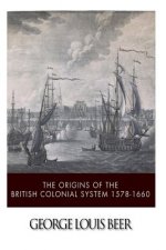 The Origins of the British Colonial System 1578-1660