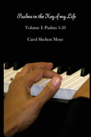 Psalms in the Key of my Life: Volume I: Psalms 1-50