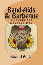 Band-Aids & Barbeque: Mending The Wounded Soul