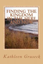 Finding The Kingdom In The Here And Now: Living in JOY