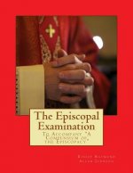 The Episcopal Examination: To Accompany 