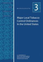 Major Local Tobacco Control Ordinances in the United States: Smoking and Tobacco Control Monograph No. 3