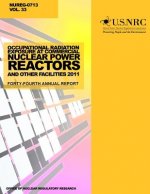 Occupational Radiation Exposure at Commercial Nuclear Power Reactors and Other Facilities 2011: Forty-Fourth Annual Report