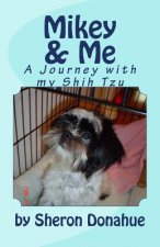 Mikey and Me: A Journey with my Shih Tzu