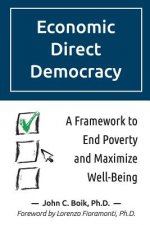 Economic Direct Democracy: A Framework to End Poverty and Maximize Well-Being