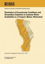 Simulation of Groundwater Conditions and Streamflow Depletion to Evaluate Water Availability in a Freeport, Maine, Watershed