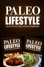 Paleo Lifestyle - Asian Style and Lunch Cookbook: Modern Caveman CookBook for Grain Free, Low Carb, Sugar Free, Detox Lifestyle